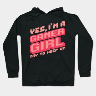 'Yes I'm A Gamer Girl' Funny Video Gamer Gift Hoodie